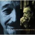 Charlie Musselwhite - Rough News Charlie Musselwhite - Rough News
